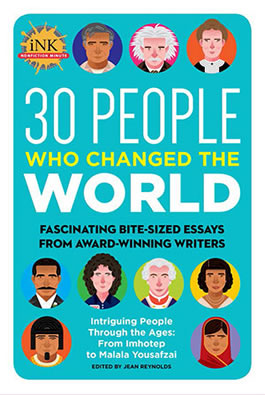 30 People Who Changed 
the World: Fascinating Bite-sized Essays from Award-winning Writers