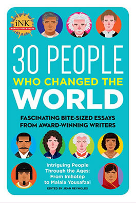 30 People Who Changed 
the World: Fascinating Bite-sized Essays from Award-winning Writers